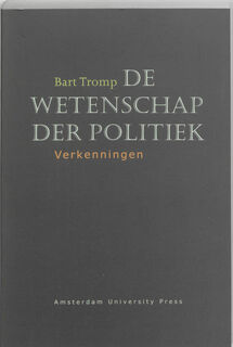 De wetenschap der politiek - Bart Tromp (ISBN 9789053565780)