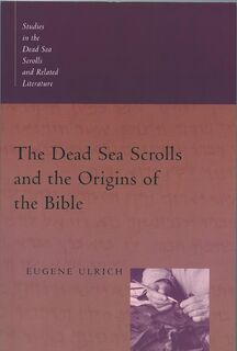 The Dead Sea Scrolls and the Origins of the Bible - Eugene C. Ulrich (ISBN 9780802846112)