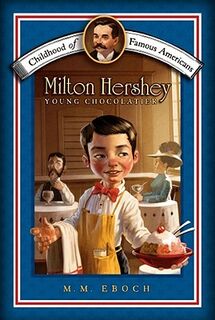 Milton Hershey: Young Chocolatier - M. M. Eboch (ISBN 9781416955696)