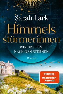 Himmelsstürmerinnen - Wir greifen nach den Sternen - Sarah Lark (ISBN 9783785700471)