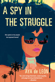 A Spy in the Struggle - Aya De Leon (ISBN 9781496728593)