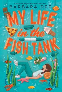 My Life in the Fish Tank - Barbara Dee (ISBN 9781534432345)