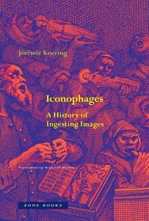 Iconophages - Jeremie Koering (ISBN 9781945861161)