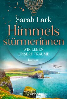 Himmelsstürmerinnen - Wir leben unsere Träume - Sarah Lark (ISBN 9783757700614)