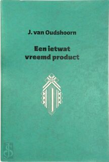 Een ietwat vreemd product - J. van Oudshoorn