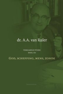 Verzameld werk 3: God, Schepping, Mens, Zonde - Dr. A.A. van Ruler (ISBN 9789023921684)
