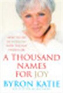 A Thousand Names For Joy - Byron Katie, Stephen Mitchell (ISBN 9781846040665)