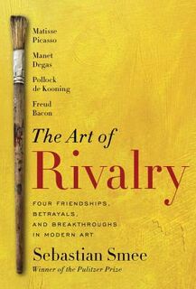 The Art of Rivalry - Sebastian Smee (ISBN 9780812994803)