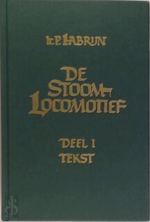 De Stoomlocomotief [2 delen] - Ir. P. Labrijn (ISBN 9062723519)