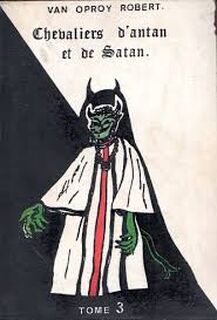 Chevaliers d'antan et de Satan tome 3 - Robert Van Oproy