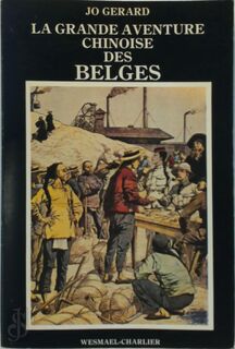La Grande Aventure Chinoise des Belges - Jo Gerard