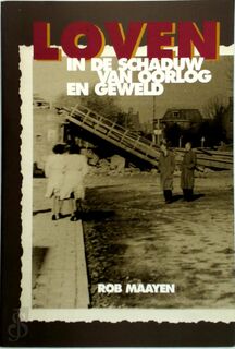 Loven, in de schaduw van oorlog en geweld - Rob Maayen (ISBN 9789090098395)