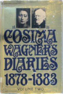 Cosima Wagner's Diaries: 1878-1883 Volume II - Cosima Wagner, Martin Gregor-Dellin, Dietrich Mack, Geoffrey Skelton (ISBN 9780151226368)