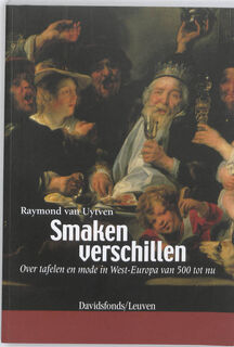 Uytven/ Smaken verschillen. Over tafelen en mode in West-Europa van 500 tot nu - Raymond van Uytven (ISBN 9789058266866)