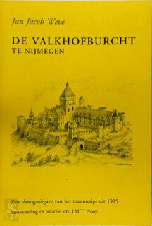 De Valkhofburcht te Nijmegen - Jan Jacob Weve, J. M. T. Nooy (ISBN 9789071509056)
