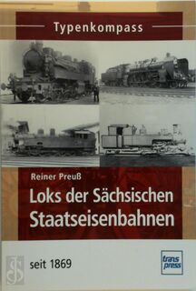Loks der Sächsischen Staatseisenbahn seit 1869 - Reiner Preuss (ISBN 9783613714502)