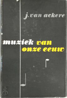 Muziek van onze eeuw, 1900-1950 - Jules Émile Ackere