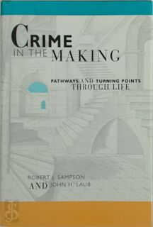 Crime in the Making - Robert J. Sampson, Henry Ford II Professor Of The Social Sciences Robert J Sampson, John H. Laub (ISBN 9780674176041)