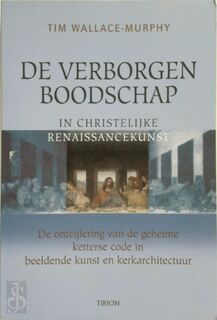 De verborgen boodschap in christelijke renaissancekunst - T. Wallace-murphy (ISBN 9789043909433)