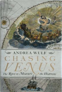 Chasing Venus: the race to measure the heavens - Andrea Wulf (ISBN 9780434021086)