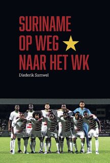 Suriname op weg naar het WK - Diederik Samwel (ISBN 9789490217938)