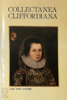 Collectanea Cliffordiana - Lady Anne Clifford