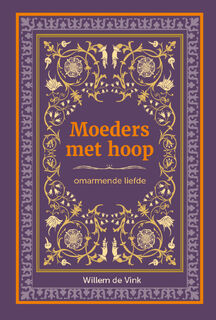 Moeders met hoop - Willem de Vink (ISBN 9789082642285)