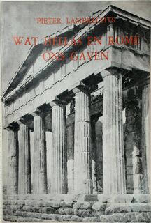 Wat Hellas en Rome ons gaven - Pierre Lambrechts