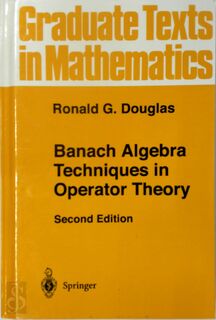 Banach Algebra Techniques in Operator Theory - Ronald G. Douglas (ISBN 9780387983776)
