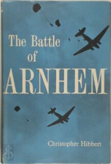 The Battle of Arnhem - Christopher Hibbert