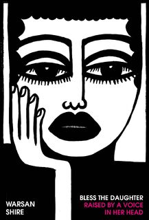Bless the Daughter Raised by a Voice in Her Head - Warsan Shire (ISBN 9781784743703)