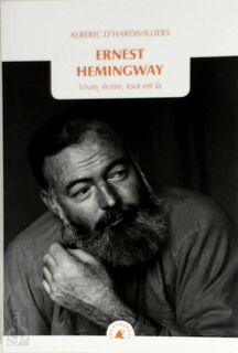 Ernest Hemingway - Albéric D' Hardivilliers (ISBN 9782361572686)