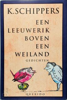 Een leeuwerik boven een weiland - K. Schippers (ISBN 9789021480787)