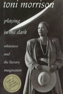 Playing in the Dark - Whiteness & the Literary Imagination - Toni Morrison (ISBN 9780674673779)