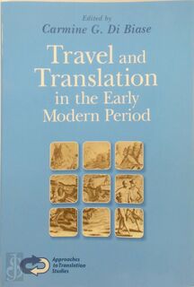 Travel and Translation in the Early Modern Period - [Ed.] Carmine G. Di Biase (ISBN 9789042017689)