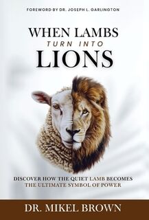Brown, M: When Lambs Turn Into Lions - Mikel A Brown (ISBN 9781930388291)