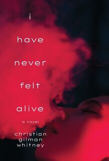 I Have Never Felt Alive - Christian Gilman Whitney (ISBN 9798891325593)