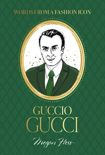 Words from a Fashion Icon: Guccio Gucci - Megan Hess (ISBN 9781761451362)