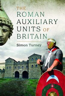 The Roman Auxiliary Units of Britain - Simon Turney (ISBN 9781399056038)