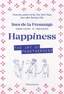 Happiness - Ines de la Fressange, Sophie Gatchet, Olga Sekulic (ISBN 9782080206947)