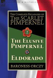 The Complete Escapades of The Scarlet Pimpernel-Volume 2 - Baroness Orczy (ISBN 9781782827320)