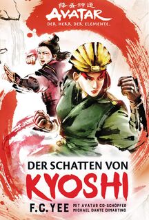 Avatar - Der Herr der Elemente: Der Schatten von Kyoshi - F. C. Yee (ISBN 9783966583176)
