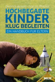 Hochbegabte Kinder klug begleiten - Dietrich Arnold, Franzis Preckel (ISBN 9783407859280)
