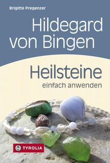 Hildegard von Bingen. Heilsteine einfach anwenden - Brigitte Pregenzer (ISBN 9783702234317)