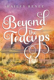 Beyond The Teacups - Hailey Renee (ISBN 9798991319140)