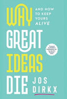 Why Great Ideas Die - Jos Dirkx (ISBN 9789948776901)
