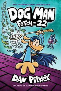 Dog Man 8: Fetch-22 (PB) - Dav Pilkey (ISBN 9780702306877)