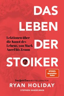 Das Leben der Stoiker - Ryan Holiday, Stephen Hanselman (ISBN 9783959723770)