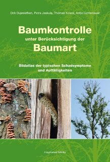 Baumkontrolle unter Berücksichtigung der Baumart - Dirk Dujesiefken, Petra Jaskula, Thomas Kowol, Antje Lichtenauer (ISBN 9783878152620)