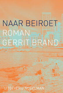 Naar Beiroet - Gerrit Brand (ISBN 9789083503080)